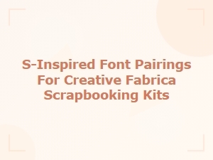 S-Inspired Vintage Font Pairings for Scrapbooking